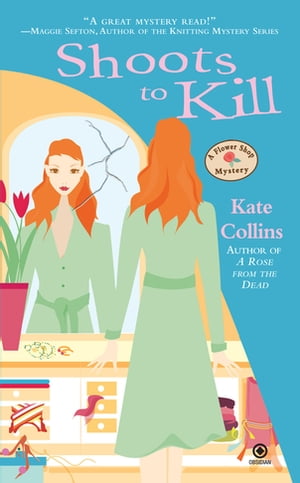 Shoots to Kill A Flower Shop Mystery【電子書籍】[ Kate Collins ]