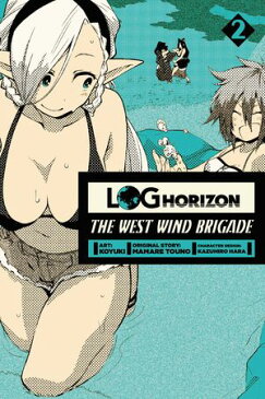 Log Horizon: The West Wind Brigade, Vol. 2【電子書籍】[ Koyuki ]