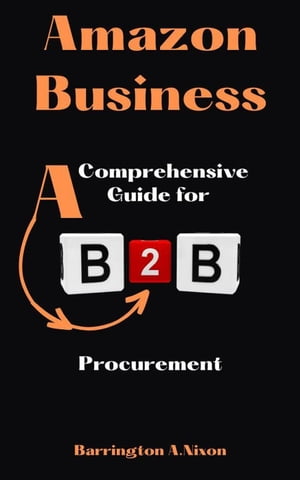 Amazon Business: A Comprehensive Guide for B2B P