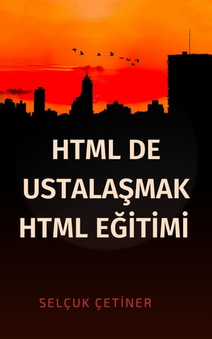 HTML DE USTALAŞMAK HTML EĞİTİMİ