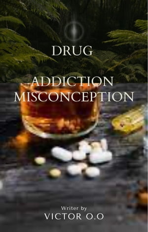 DRUG ADDICTION MISCONCEPTION