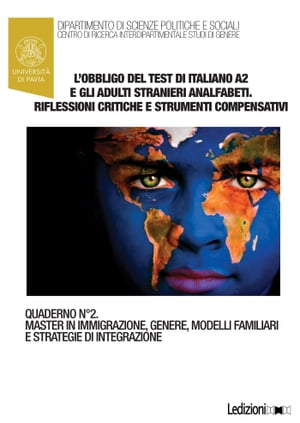 L’obbligo del test di italiano A2 e gli adulti stranieri analfabeti. Riflessioni critiche e strumenti compensativi【電子書籍】 Arianna Poletti