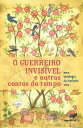 O Guerreiro Invis vel e outros contos do tempo【電子書籍】 Julia Grillo