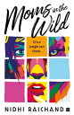 Moms In The Wild【電子書籍】[ Nidhi Raichand ]