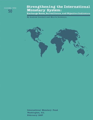 Strengthening the International Monetary System: Exchange Rates, Surveillance, and Objective Indicators