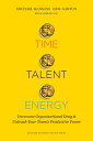 Time, Talent, Energy Overcome Organizational Drag and Unleash Your Team s Productive Power【電子書籍】 Michael C. Mankins