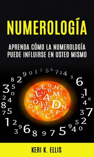 ŷKoboŻҽҥȥ㤨Numerolog?a: Aprenda C?mo La Numerolog?a Puede Influirse en Usted MismoŻҽҡ[ Keri K. Ellis ]פβǤʤ350ߤˤʤޤ