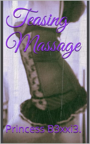 Teasing Massage【電子書籍】[ princess b3xx