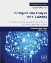 Intelligent Data Analysis for e-Learning Enhancing Security and Trustworthiness in Online Learning Systems【電子書籍】 Jorge Miguel