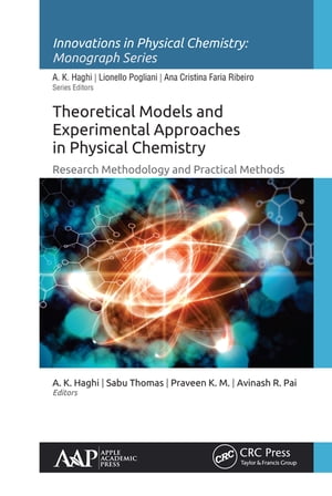 Theoretical Models and Experimental Approaches in Physical Chemistry Research Methodology and Practical Methods【電子書籍】