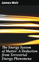 The Energy System of Matter: A Deduction from Terrestrial Energy Phenomena