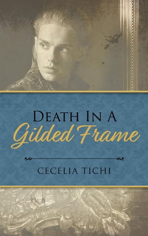 Death in a Gilded Frame【電子書籍】[ Cecelia Tichi ]