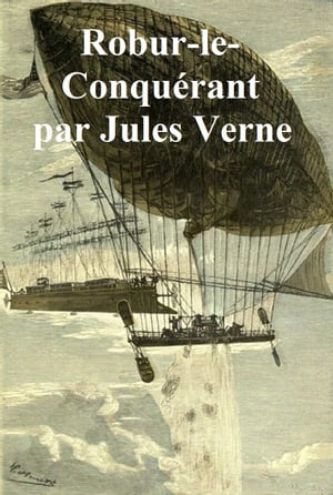 Robur-le-Conquerant, in the original FrenchŻҽҡ[ Jules Verne ]