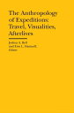 The Anthropology of Expeditions Travel, Visualities, Afterlives