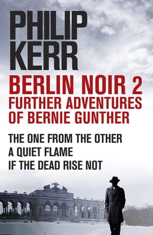Berlin Noir 2: Further Adventures of Bernie GunterŻҽҡ[ Philip Kerr ]