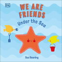 We Are Friends: Under the Sea Friends Can Be Found Everywhere We Look【電子書籍】 Sue Downing