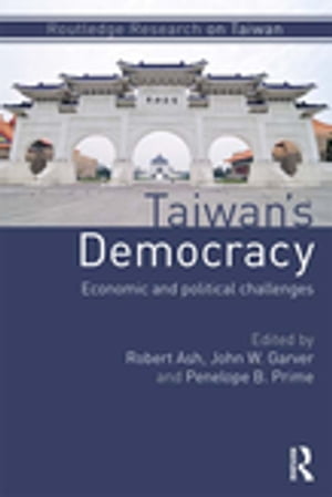 Taiwan's Democracy Economic and Political Challenges【電子書籍】