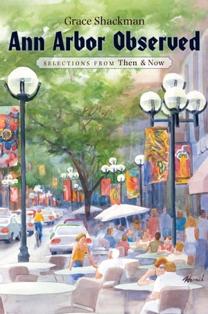 Ann Arbor Observed Selections from Then and Now