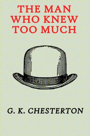 ŷKoboŻҽҥȥ㤨The Man Who Knew Too MuchŻҽҡ[ G. K. Chesterton ]פβǤʤ89ߤˤʤޤ