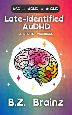 Late-Identified AuDHD: A Starter Workbook