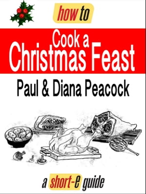 How to Cook a Christmas Feast (Short-e Guide)Żҽҡ[ Paul Peacock ]