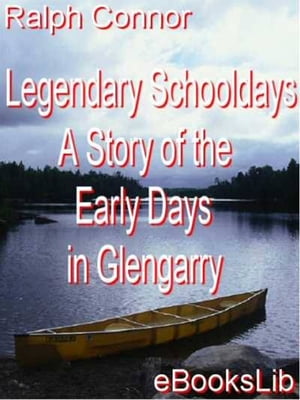 ŷKoboŻҽҥȥ㤨Legendary Schooldays - A Story of the Early Days in GlengarryŻҽҡ[ Ralph Connor ]פβǤʤ376ߤˤʤޤ