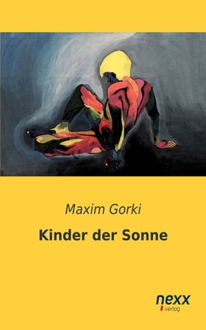 Kinder der Sonne【電子書籍】[ Maxim Gorki 