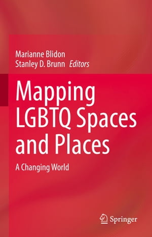 Mapping LGBTQ Spaces and Places A Changing World【電子書籍】 Donna Gilbreath