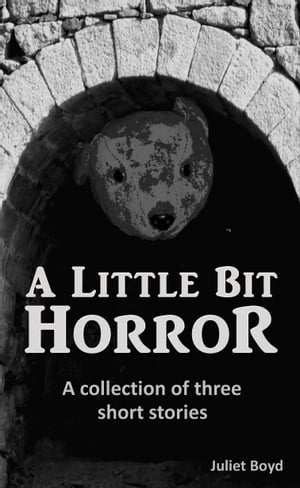 A Little Bit Horror: A Collection Of Three Short StoriesŻҽҡ[ Juliet Boyd ]