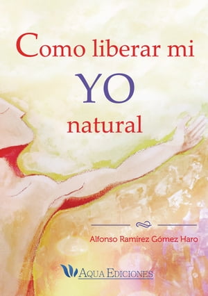 ŷKoboŻҽҥȥ㤨Como liberar mi yo naturalŻҽҡ[ Alfonso Ram?rez Gom?z Haro ]פβǤʤ1,178ߤˤʤޤ
