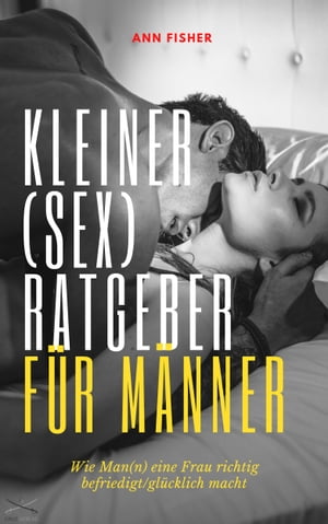 Kleiner (Sex) Ratgeber f?r M?n