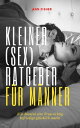 Kleiner (Sex) Ratgeber f?r M?n