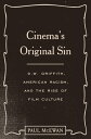 Cinema 039 s Original Sin D.W. Griffith, American Racism, and the Rise of Film Culture【電子書籍】 Paul McEwan