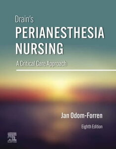 Drain’s PeriAnesthesia Nursing ? E-Book A Critical Care Approach【電子書籍】[ Jan Odom-Forren, MS, RN, PhD, CPAN, FAAN ]