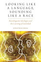 Looking like a Language, Sounding like a Race Raciolinguistic Ideologies and the Learning of Latinidad【電子書籍】 Jonathan Rosa