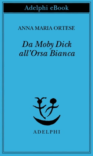 Da Moby Dick all’Orsa Bianca