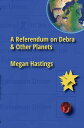 A Referendum on Debra & Other Planets