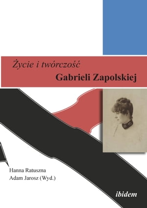 Zycie i twórczosc Gabrieli Zapolskiej