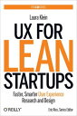 UX for Lean Startups Faster, Smarter User Experience Research and Design【電子書籍】 Laura Klein