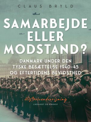 Samarbejde eller modstand? Danmark under den tyske bes?ttelse 1940-45 og eftertidens bevidsthed【電子書籍】[ Claus Bryld ] 1