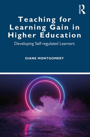 Teaching for Learning Gain in Higher Education Developing Self-regulated Learners
