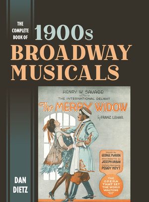 The Complete Book of 1900s Broadway Musicals【電子書籍】[ Dan Dietz ]