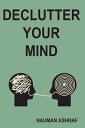 Declutter your mind This book is about taking control of mind in every situation