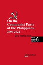 On the Communist Party of the Philippines 2000-2022 Sison Reader Series, #6