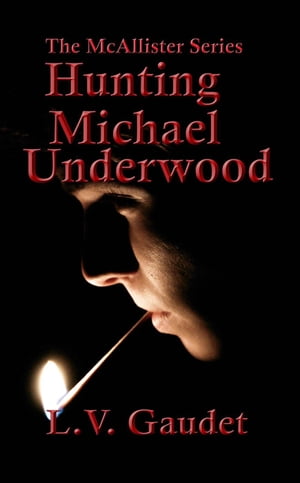 Hunting Michael Underwood McAllister Series, #3【電子書籍】[ L. V. Gaudet ]