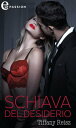 Schiava del desiderio (eLit) eLit【電子書籍】[ Tiffany Reisz ]