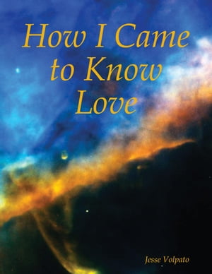 How I Came to Know Love