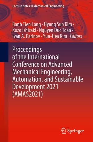 Proceedings of the International Conference on Advanced Mechanical Engineering, Automation, and Sustainable Development 2021 (AMAS2021)Żҽҡ