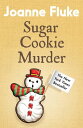 Sugar Cookie Murder (Hannah Swensen Mysteries, Book 6) A cosy, Christmas murder mystery