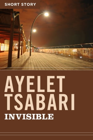 InvisibleShort Story【電子書籍】[ Ayelet Tsabari ]